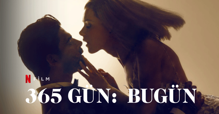 365 Gün Bugün Filmi | Konusu | Oyuncuları | Netflix
