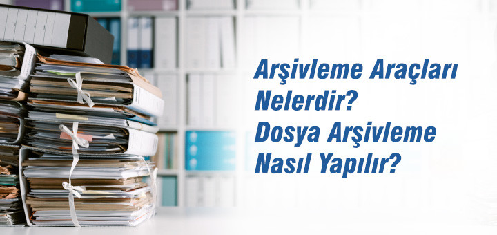 Arşivleme Araçları Nelerdir? Dosya Arşivleme Nasıl Yapılır?