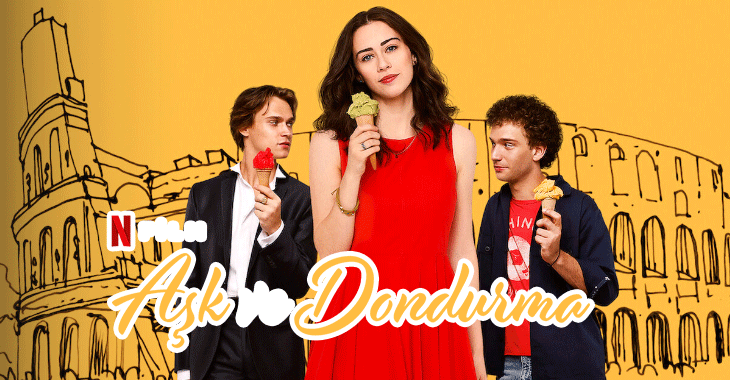 Aşk ve Dondurma Filmi | Konusu | Oyuncuları | Netflix
