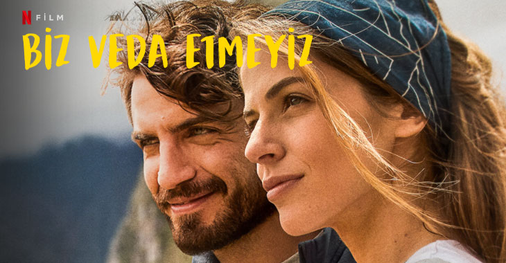 Biz Veda Etmeyiz Filmi | Konusu | Oyuncuları | Netflix