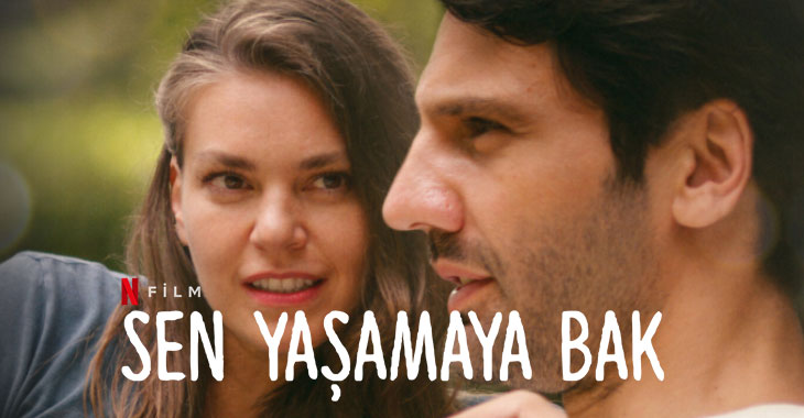 Sen Yaşamaya Bak Filmi | Konusu | Oyuncuları | Netflix
