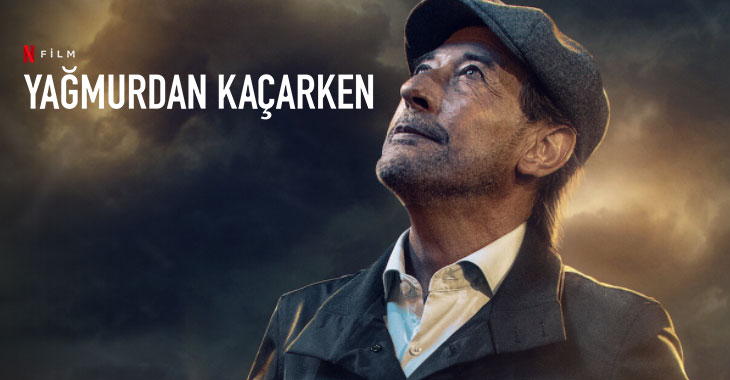 Yağmurdan Kaçarken Filmi | Konusu | Oyuncuları | Netflix