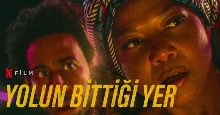 Yolun Bittiği Yer Filmi | Konusu | Oyuncuları | Netflix