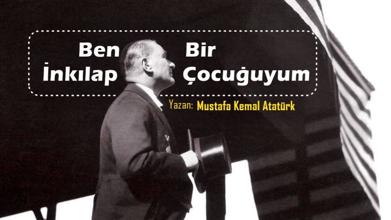Senaryosunu Atatürk’ün Yazdığı Film: “Ben Bir İnkılap Çocuğuyum”