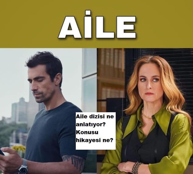 Aile Dizisinin Konusu Hikayesi Özeti (Neyi Anlatıyor)