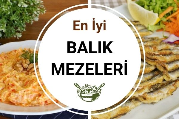 Balığın Yanında Ne Yenir? İyi Giden 11 Meze