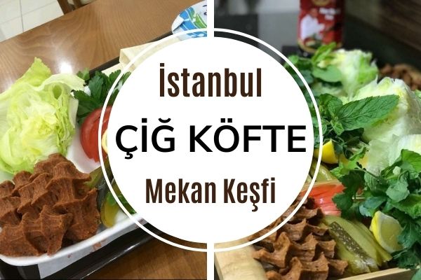 İstanbul’da Çiğ Köfte Nerede Yenir? En İyi 15 Mekan