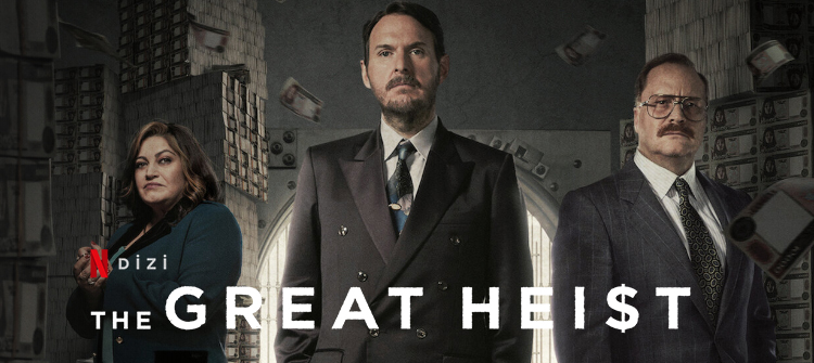 Great Heist (El robo del siglo) Dizi | Konusu | Oyuncuları