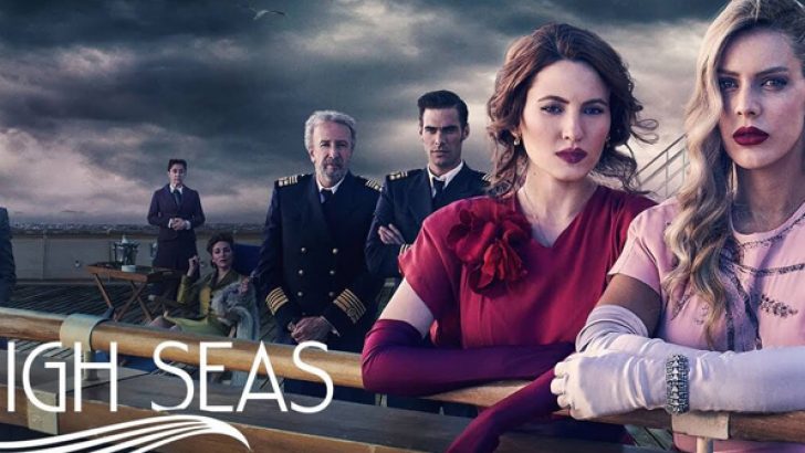 High Seas Dizi | Konusu | Oyuncuları | 3.sezon ne zaman?