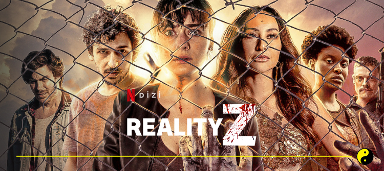 Reality Z Dizi | Konusu | Konusu | Oyuncuları | Yorumları