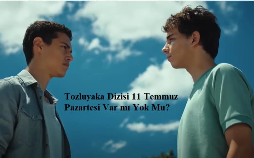Tozluyaka Dizisi 29 Ağustos Pazartesi Neden Yok Yeni Bölüm Ne Zaman?