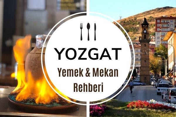 Yozgat’ta Ne Yenir, Neyi Meşhur? 10 Mekan