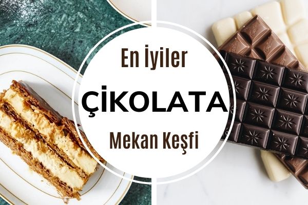 Türkiye’nin En İyi 7 Çikolata Dükkanı