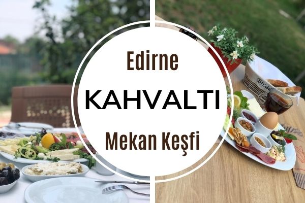 Edirne’nin En Leziz 7 Kahvaltı Mekanı