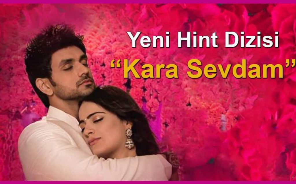 Kara Sevdam Hint Dizisi Oyuncu Kadrosu Konusu (Kanal 7)
