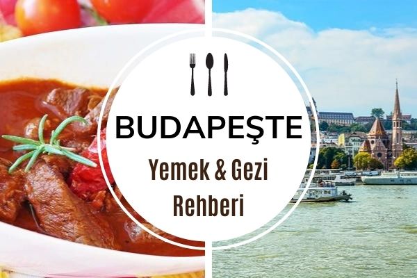 Budapeşte’de Ne Yenir? Macar Mutfağının 7 Lezzeti