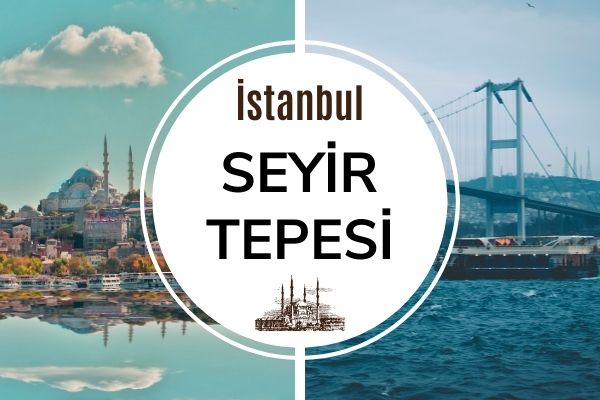 İstanbul Manzaralı 8 Muhteşem Seyir Tepesi
