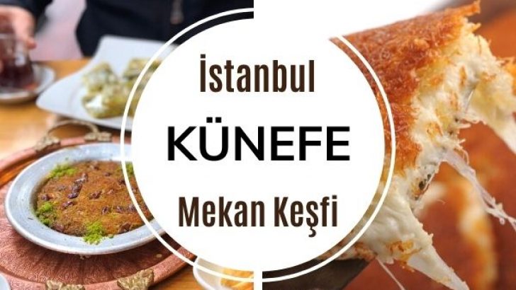 İstanbul’da Efsane Künefenin 11 Adresi