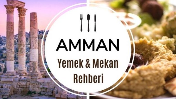 Ürdün Amman’da Ne Yenir? Meşhur Lezzetler
