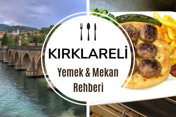 Kırklareli’de Ne Yenir? 15 Meşhur Restoran