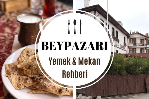 Beypazarı’nda Ne Yenir? Yöresel Yemek Mekanları
