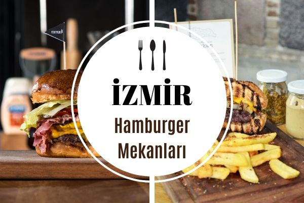 İzmir’de Hamburger Yiyebileceğiniz En İyi 10 Mekan