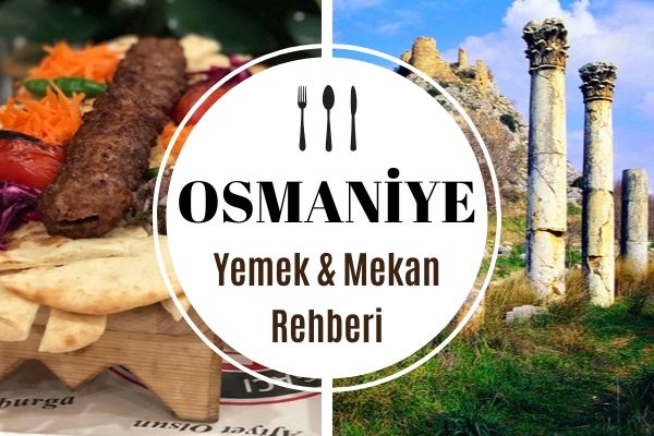 Osmaniye’de Ne Yenir? Lezzetiyle Ünlü 11 Mekan