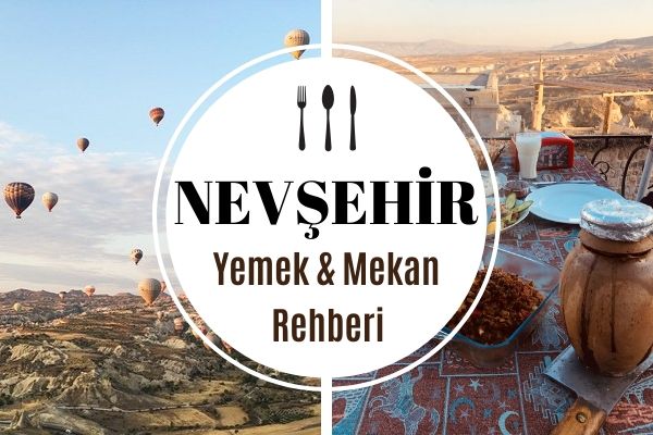 Nevşehir’de Ne Yenir? Çok Beğenilen 12 Mekan