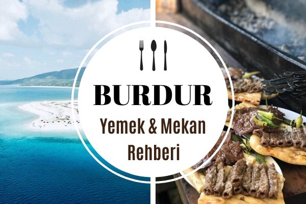 Burdur’da Ne Yenir? 11 Meşhur Lezzet Durağı