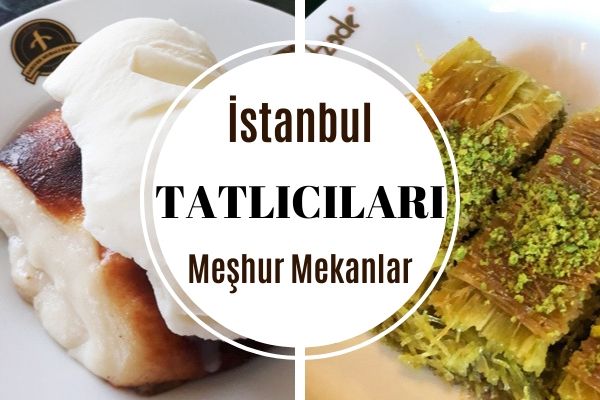 İstanbul’un En İyi 15 Meşhur Tatlıcısı