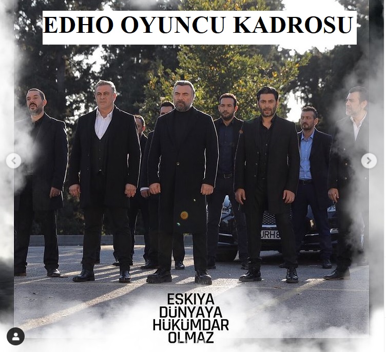 Eşkiya (EDHO) Yeni Oyuncu Kadrosu Karakterleri (2023-2024)