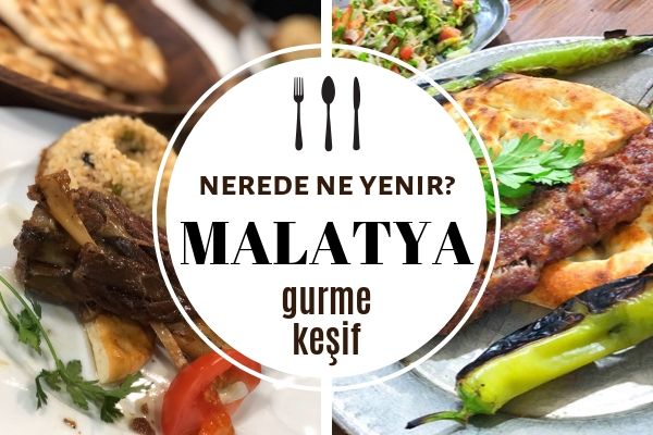 Malatya’da Ne Yenir? 10 Meşhur Lezzet Durağı, Yöresel Yemekler