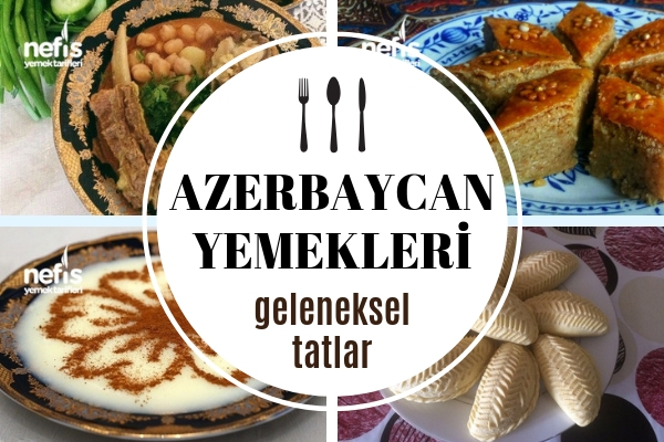 Azerbaycan Yemekleri – Kardeş Ülkeden Müdavimi Olacağınız 12 Lezzet