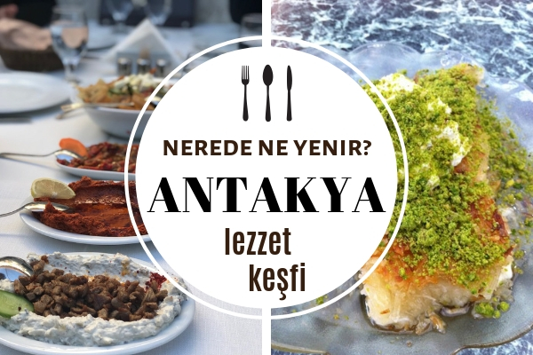 Antakya’da Ne Yenir? Damağınızda İz Bırakacak 10 Meşhur Restoran