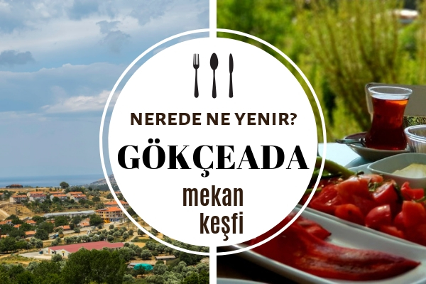 Gökçeada’da Ne Yenir? En Popüler 7 Enfes Mekan – Gezilecek Yerler