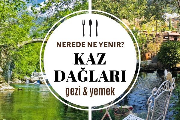 Kaz Dağları Kahvaltı & Yemek Mekanları, Gezilecek Yerler, Konaklama