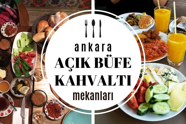 Ankara’nın En Doyurucu 10 Açık Büfe Kahvaltı – Brunch Mekanı