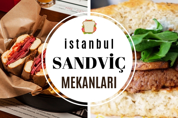 İstanbul’da En İyi Sandviçleri Yapan 10 Meşhur Mekan – Bayılacaksınız!