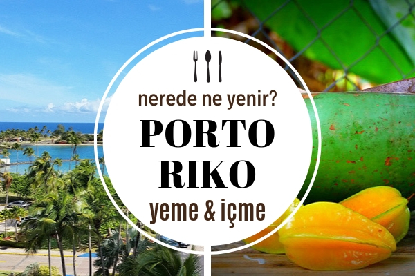 Porto Riko’da Ne Yenir? Tropikal Mutfağın Baş Döndüren 7 Lezzeti