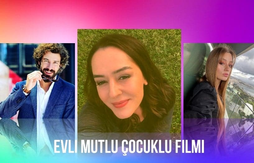 Evli Mutlu Çocuklu Filmi Oyuncu Kadrosu Konusu Vizyon Tarihi