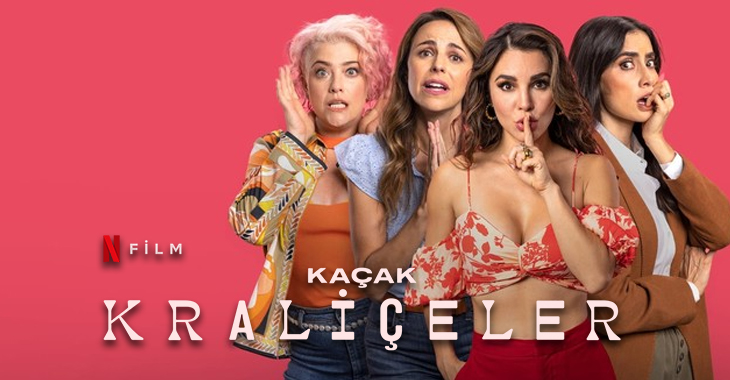 Kaçak Kraliçeler Film Konusu | Oyuncuları | Netflix