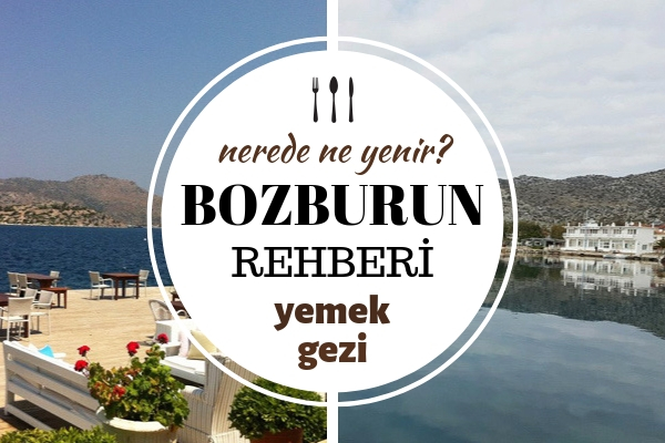 Bozburun’da Ne Yenir? Mutlaka Gitmek İsteyeceğiniz 8 Enfes Mekan