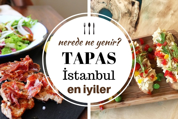 İstanbul’da Tapas Yemek İçin Gidebileceğiniz En İyi 5 Restoran