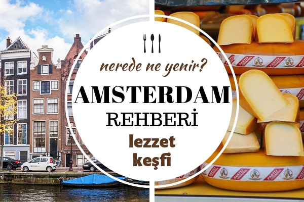 Amsterdam’da Ne Yenir? Mutlaka Tatmak İsteyeceğiniz 9 Süper Lezzet