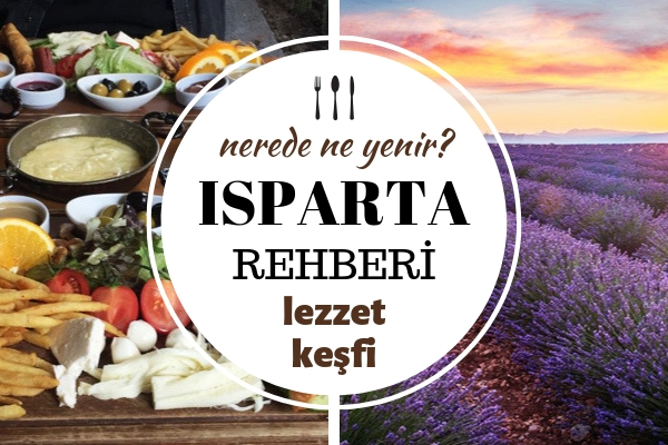 Isparta’da Ne Yenir? Ağzınıza Layık 11 Meşhur Lezzet Durağı