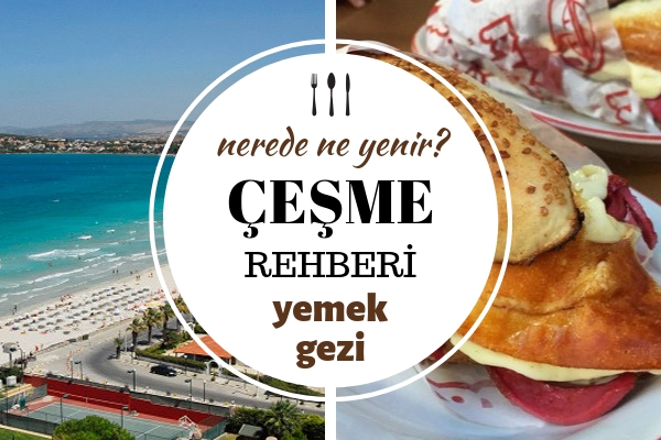 Çeşme’de Nerede Ne Yenir? Unutulmaz Bir Tatil İçin 7 Süper Mekan