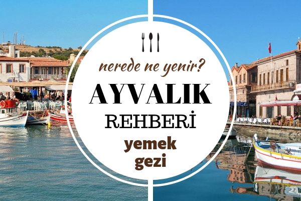 Ayvalık’ta Nerede Ne Yenir? Ayvalık ve Cunda’da En İyi 10 Lezzet Durağı