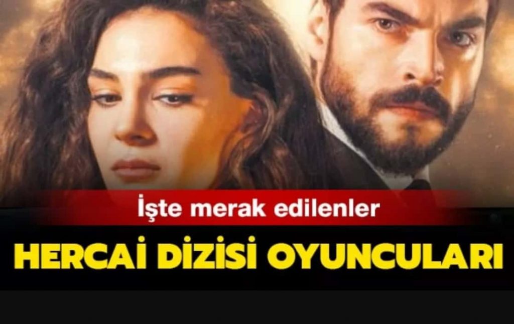 Hercai Dizisi Oyuncuları Kadrosu (Yeni Gelenler)