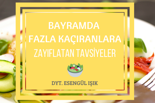 Bayramda Alınan Kilolar Nasıl Verilir? 6 Fit İpucu, Diyet Listesi