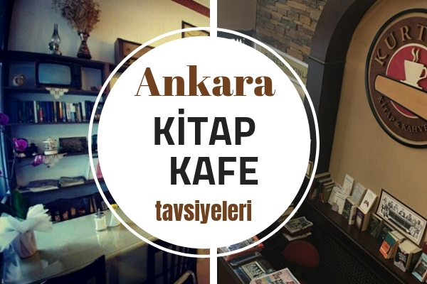 Ankara Kitap Kafe Tavsiyeleri, En İyi 10 Entelektüel Mekan